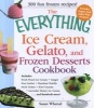 The Everything Ice Cream, Gelato, and Frozen Desserts Cookbook - Includes: Fresh Peach Ice Cream, Ginger Pear Sorbet, Chocolate Hazelnut Gelato, Green Tea Granita, Lavender Honey Ice Cream...and Hundreds More! (Paperback) - Susan Whetzel Photo