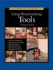 Taunton's Complete Illustrated Guide to Using Woodworking Tools (Hardcover) - Lonnie Bird Photo