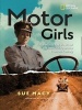 Motor Girls - How Women Took the Wheel and Drove Boldly Into the Twentieth Century (Hardcover) - Sue Macy Photo