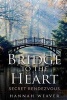 Bridge to the Heart - Secret Rendezvous (Paperback) - Hannah Weaver Photo