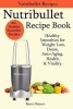 Nutribullet Recipe Book - Healthy Smoothie Recipes for Weight Loss, Detox, Anti-Aging, Health, & Vitality. (Paperback) - Karen Simms Photo