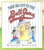 Take Me Out to the Ballgame (Hardcover) - Maryann Kovalski Photo