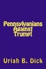 Pa Against Trump! (Paperback) - Uriah B Dick Photo