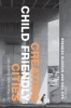 Creating Child Friendly Cities - Reinstating Kids in the City (Paperback) - Brendan Gleeson Photo