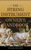 The String Instrument Owner's Handbook (Hardcover) - Michael J Pagliaro Photo