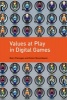 Values at Play in Digital Games (Paperback) - Mary Flanagan Photo