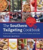 The Southern Tailgating Cookbook - A Game-Day Guide for Lovers of Food, Football, and the South (Hardcover, 1st New edition) - Taylor Mathis Photo