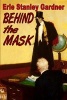 Behind the Mask (Paperback) - Erle Stanley Gardner Photo