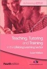 Teaching, Tutoring and Training in the Lifelong Learning Sector (Paperback, 4th Revised edition) - Susan Wallace Photo