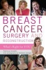 Breast Cancer Surgery and Reconstruction - What's Right for You (Hardcover) - Patricia Anstett Photo