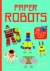 Paper Robots - 20 Robots to Make, Just Press Out, Glue Together and Play (Paperback) - Alexander Gwynne Photo