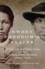 Sweet Freedom's Plains - African Americans on the Overland Trails, 1841-1869 (Hardcover) - Shirley Ann Wilson Moore Photo