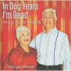 In Dog Years I'm Dead - Growing Old Disgracefully (Hardcover) - Carol Lynn Pearson Photo