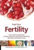 Feed Your Fertility - Your Guide to Cultivating a Healthy Pregnancy with Chinese Medicine, Real Food, and Holistic Living (Paperback) - Emily Bartlett Photo