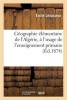 Geographie Elementaire de L Algerie, A L Usage de L Enseignement Primaire (French, Paperback) - Levasseur E Photo