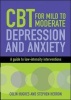 CBT for Mild to Moderate Depression and Anxiety - A Guide to Low-Intensity Interventions (Paperback) - Colin Hughes Photo