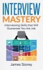 Interview - Interview Mastery: Interviewing Skills That Will Guarantee You the Job (Paperback) - James Storey Photo