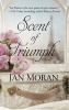 Scent of Triumph - A Novel of Perfume and Passion (Large print, Hardcover, large type edition) - Jan Moran Photo