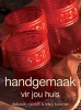 Handgemaak Vir Die Huis (Afrikaans, Paperback) - Deborah Morbin Photo