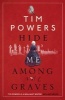 Hide Me Among the Graves (Paperback, Export/Airside ed) - Tim Powers Photo