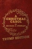 A Christmas Carol - Trump Edition: In Prose. Being a Ghost Story of Christmas. (Paperback) - Michael C Stewart Photo