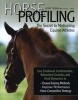 Horse Profiling: The Secret to Motivating Equine Athletes - Using Emotional Conformation, Behavioral Genetics, and Herd Dynamics to Choose Training Methods, Improve Performance, and Hone Competitive Strategy (Hardcover) - Kerry Thomas Photo