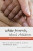 White Parents, Black Children - Experiencing Transracial Adoption (Hardcover) - Darron T Smith Photo