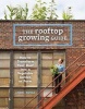 Rooftop Growing Guide - How to Transform Your Roof into a Vegetable Garden or Farm (Paperback) - Annie Novak Photo