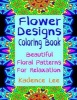 Floral Designs Coloring Book - Beautiful Floral Patterns for Relaxation (Paperback) - Kadence Lee Photo