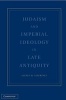 Judaism and Imperial Ideology in Late Antiquity (Hardcover) - Alexei M Sivertsev Photo