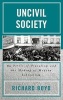 Uncivil Society - The Perils of Pluralism and the Making of Modern Liberalism (Hardcover, New) - Richard Boyd Photo