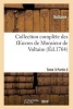 Collection Complete Des Oeuvres de Monsieur de . T. 3, 2epartie (French, Paperback) - Voltaire Photo