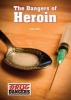 The Dangers of Heroin (Hardcover) - John Allen Photo