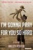 I'm Gonna Pray for You So Hard (Paperback) - Hally Feifer Photo