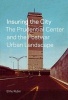 Insuring the City - The Prudential Center and the Postwar Urban Landscape (Hardcover, New) - Elihu Rubin Photo