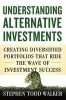 Understanding Alternative Investments - Creating Diversified Portfolios That Ride the Wave of Investment Success (Hardcover) - Stephen Todd Walker Photo