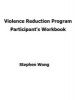 Violence Reduction Program - Participant's Workbook (Paperback) - Stephen C Wong Photo