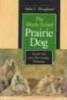 The Black-tailed Prairie Dog - Social Life of a Burrowing Mammal (Paperback, 2nd) - John L Hoogland Photo