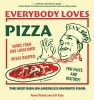 Everybody Loves Pizza - The Deep Dish on America's Favorite Food (Paperback) - Penny Pollack Photo