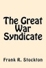 The Great War Syndicate (Paperback) - Frank R Stockton Photo