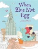 When Blue Met Egg (Hardcover) - Lindsay Ward Photo