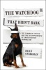 The Watchdog That Didn't Bark - The Financial Crisis and the Disappearance of Investigative Journalism (Hardcover) - Dean Starkman Photo