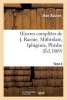 Oeuvres Completes de J. Racine. Tome 4. Mithridate, Iphigenie, Phedre (French, Paperback) - Jean Racine Photo