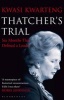 Thatcher's Trial - Six Months That Defined a Leader (Paperback) - Kwasi Kwarteng Photo