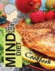 The Feed Your Mind Diet Cookbook - 85 Complete Meal Recipes Incorporating Brain-Healthy Foods Shown to Reduce the Risk of Cognitive Decline, Dementia, and Alzheimer's Disease (Paperback) - Alz Books Photo