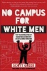 No Campus for White Men - The Transformation of Higher Education Into Hateful Indoctrination (Paperback) - Scott Greer Photo