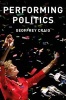 Performing Politics: Media Interviews, Debates and Press Conferences (Paperback) - Geoffrey Craig Photo