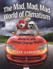 Mad, Mad, Mad World of Climatism - Mankind & Climate Change Mania (Paperback) - Steve Goreham Photo