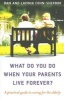 What Do You Do When Your Parents Live Forever? - A Practical Guide to Caring for the Elderly (Paperback) - Dan Cohn Sherbok Photo