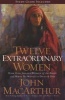 Twelve Extraordinary Women (Paperback) - John F Macarthur Photo